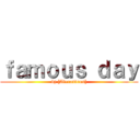 ｆａｍｏｕｓ ｄａｙ (by [Alexandros])