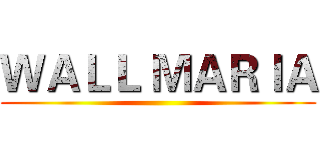 ＷＡＬＬ ＭＡＲＩＡ ()