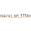 ｍａｒｕｔ ｏｎ ｔｉｔａｎ (attack on titan)