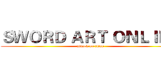 ＳＷＯＲＤ ＡＲＴ ＯＮＬＩＮＥ (attack on titan)