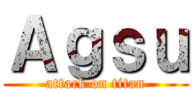 Ａｇｓｕ (attack on titan)