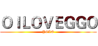 ＯＩＬＯＶＥＧＧＯ (YOLO)