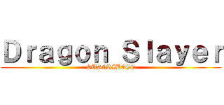 Ｄｒａｇｏｎ Ｓｌａｙｅｒ (SUSCRIBETE)