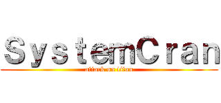 ＳｙｓｔｅｍＣｒａｎ (attack on titan)