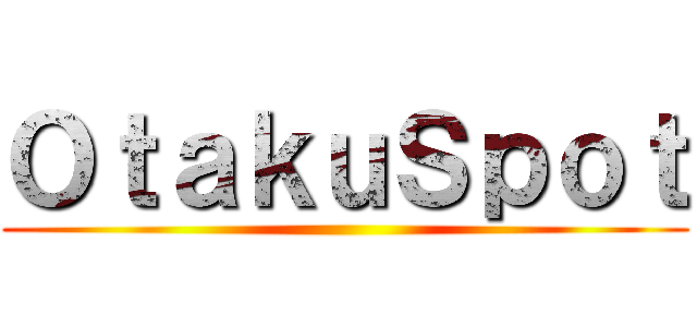 ＯｔａｋｕＳｐｏｔ ()