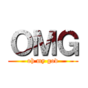 ＯＭＧ (oh my god)