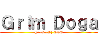 Ｇｒｉｍ Ｄｏｇａ (Yu-Gi-Oh OCG)