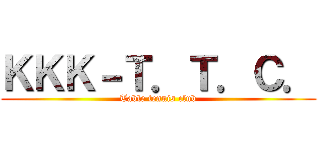 ＫＫＫ－Ｔ．Ｔ．Ｃ． (Table tennis club)