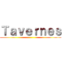 Ｔａｖｅｒｎｅｓ ()