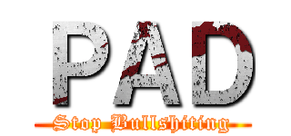 ＰＡＤ (Stop Bullshiting)