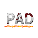 ＰＡＤ (Stop Bullshiting)