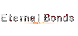 Ｅｔｅｒｎａｌ Ｂｏｎｄｓ  (Crash Royal)