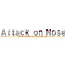 Ａｔｔａｃｋ ｏｎ Ｎｏｓｅ (KEEPING IT ON 55TH STREET )