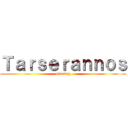 Ｔａｒｓｅｒａｎｎｏｓ (Gaming)