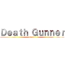 Ｄｅａｔｈ Ｇｕｎｎｅｒ (attack o)