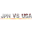 ＪＰＮ ＶＳ ＵＳＡ ()