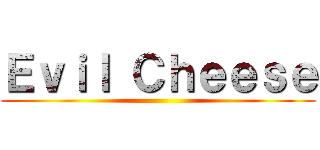 Ｅｖｉｌ Ｃｈｅｅｓｅ ()