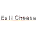 Ｅｖｉｌ Ｃｈｅｅｓｅ ()