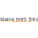 Ｍａｍａ ｍｅｕ ｐａｕ (AGORAAAAAAAAAAA)