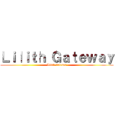 Ｌｉｌｉｔｈ Ｇａｔｅｗａｙ (Lilith Gateway)