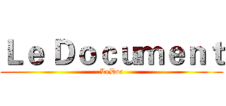 Ｌｅ Ｄｏｃｕｍｅｎｔ (LeDoc)