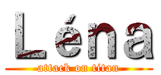 Ｌéｎａ (attack on titan)