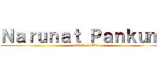 Ｎａｒｕｎａｔ Ｐａｎｋｕｍｔ (attack on Abe)
