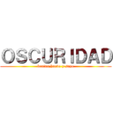 ＯＳＣＵＲＩＤＡＤ (braian,huevo y sapo)