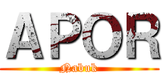 ＡＰＯＲ (Nabuk)