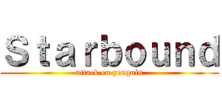 Ｓｔａｒｂｏｕｎｄ (attack on penguin)