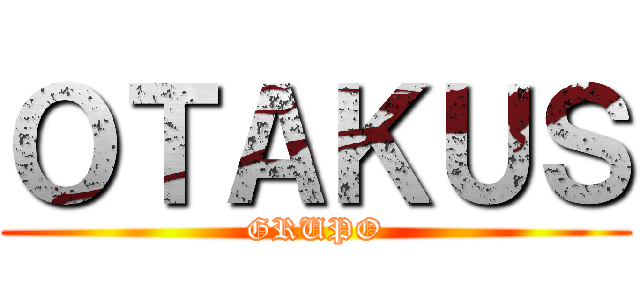 ＯＴＡＫＵＳ (GRUPO)