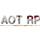 ＡＯＴ ＲＰ (aot rp)