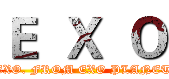 Ｅ  Ｘ  Ｏ (EXO. FROM EXO PLANET)
