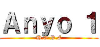 Ａｎｙｏ １ (H.O.P.E)