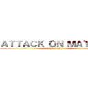 ＡＴＴＡＣＫ ＯＮ ＭＡＴＴＥＯ (attack on matteo)