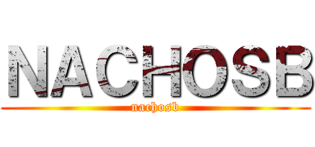 ＮＡＣＨＯＳＢ (nachosb)