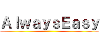 ＡｌｗａｙｓＥａｓｙ ()