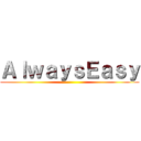 ＡｌｗａｙｓＥａｓｙ ()