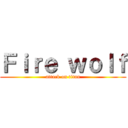 Ｆｉｒｅ ｗｏｌｆ (attack on titan)