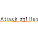 Ａｔｔａｃｋ ｏｎｔｉｔａｎ (attack on titan)