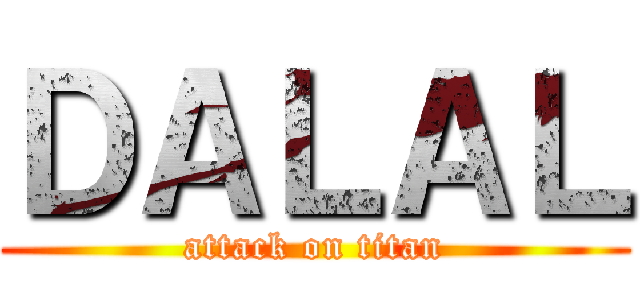 ＤＡＬＡＬ (attack on titan)