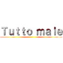 Ｔｕｔｔｏ ｍａｌｅ ()