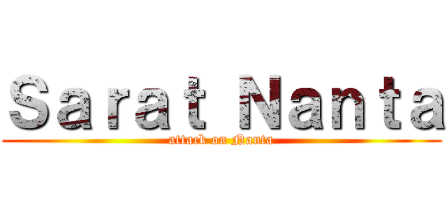 Ｓａｒａｔ Ｎａｎｔａ (attack on Nanta)
