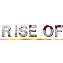 ＲＩＳＥ ＯＦ ()