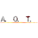 Ａ． Ｏ． Ｔ．  (attack on titan)