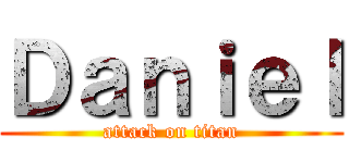 Ｄａｎｉｅｌ (attack on titan)