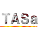 ＴＡＳａ ()