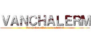 ＶＡＮＣＨＡＬＥＲＭ (Vanchalerm Vatanavorakitkul)