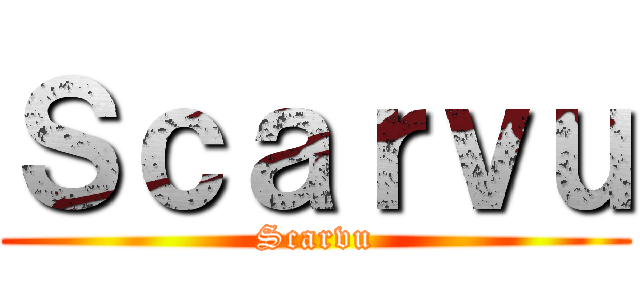 Ｓｃａｒｖｕ (Scarvu)