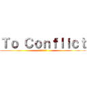 Ｔｏ Ｃｏｎｆｌｉｃｔ (～神々の闘い～)